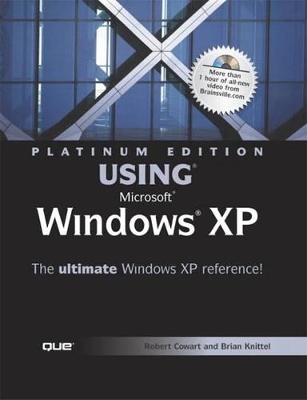 Platinum Edition Using Microsoft Windows XP - Robert Cowart, Brian Knittel