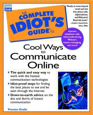 Complete Idiot's Guide To Cool Ways To Communicate Online - Preston Gralla