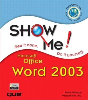 Show Me Microsoft Office Word 2003 - Steve Johnson,  Perspection Inc.