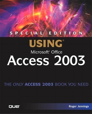 Special Edition Using Microsoft Office Access 2003 - Roger Jennings