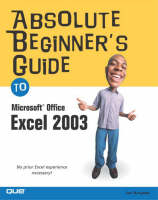 Absolute Beginner's Guide to Microsoft Office Excel 2003 - Joe E. Kraynak