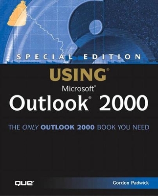 Special Edition Using Microsoft Outlook 2000 - Gordon Padwick