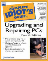 Complete Idiot's Guide to Upgrading and Repairing PCs - Jennifer Fulton