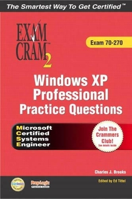 MCSE Windows XP Professional Practice Questions Exam Cram 2 (Exam 70-270) - Vic Picinich, Ed Tittel