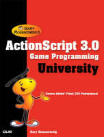 ActionScript 3.0 Game Programming University - Gary Rosenzweig