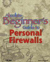 Absolute Beginner's Guide to Personal Firewalls - Jerry Lee Ford