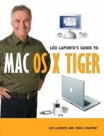 Leo Laporte's Guide to Mac OS X Tiger - Leo Laporte, Todd Stauffer