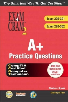 A+ Certification Practice Questions Exam Cram 2 (Exams - Charles Brooks, Ed Tittel