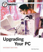 TechTV's Upgrading Your PC - Mark Edward Soper, Patrick Norton