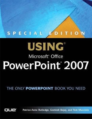 Special Edition Using Microsoft Office PowerPoint 2007 - Patrice-Anne Rutledge, Geetesh Bajaj