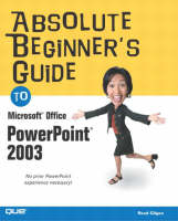 Absolute Beginner's Guide to Microsoft Office PowerPoint 2003 - Read Gilgen