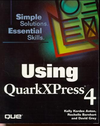 Using QuarkXpress 4 - Kelly Kordes Anton,  etc., Rochelle Barnhart, David Gray