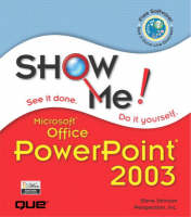 Show Me Microsoft Office PowerPoint 2003 - Steve Johnson, . Perspection Inc.