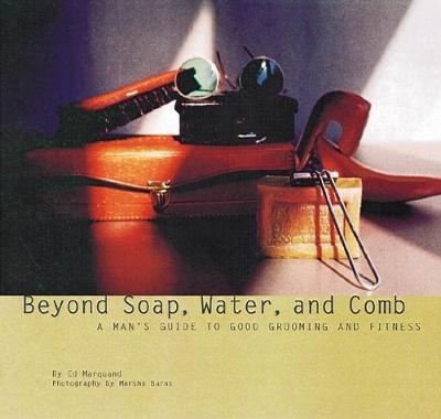 Beyond Soap, Water and Comb - Ed Marquand