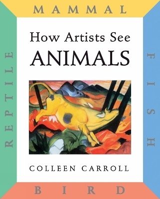 How Artists See: Animals - Colleen Carroll