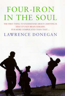 Four Iron in the Soul - Lawrence Donegan