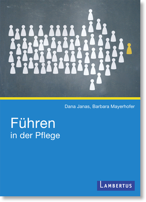 Führen in der Pflege - Dana Janas, Barbara Mayerhofer