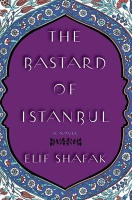 The Bastard of Istanbul - Elif Shafak