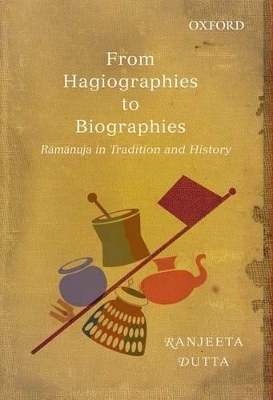 From Hagiographies to Biographies - Ranjeeta Dutta