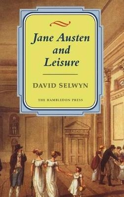 Jane Austen and Leisure - David Selwyn