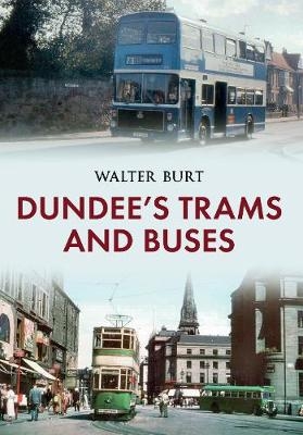 Dundee's Trams and Buses - Walter Burt