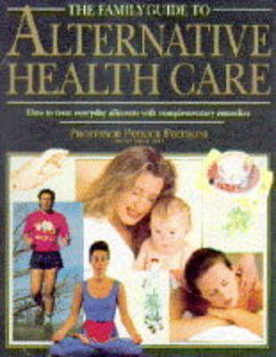 The Family Guide to Alternative Health Care - Patrick Pietroni