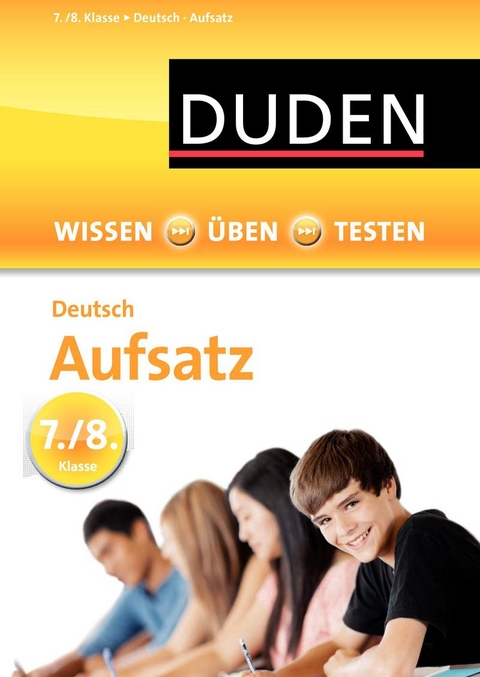 Wissen - Üben - Testen: Deutsch - Aufsatz 7./8. Klasse