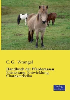 Handbuch der Pferderassen - C. G. Wrangel