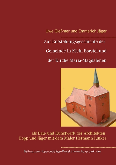 Zur Entstehungsgeschichte der Gemeinde in Klein Borstel und der Kirche Maria-Magdalenen - Uwe Gleßmer, Emmerich Jäger