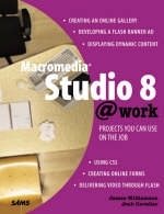 Macromedia Studio 8 @work - James C. Williamson, Josh Cavalier