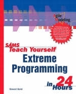 Sams Teach Yourself Extreme Programming in 24 Hours - Stewart Baird