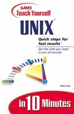 Sams Teach Yourself UNIX in 10 Minutes - William C. Ray