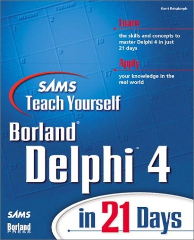 Sams Teach Yourself Delphi 4 in 21 Days - Kent Reisdorph