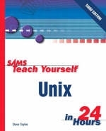 Sams Teach Yourself UNIX in 24 Hours - Dave Taylor