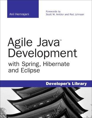 Agile Java Development with Spring, Hibernate and Eclipse - Anil Hemrajani