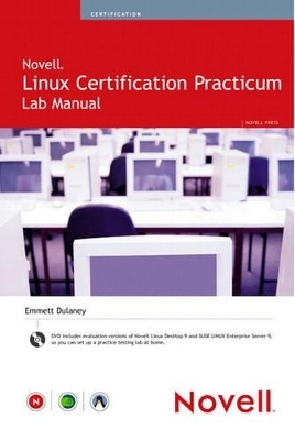 Novell Linux Certification Practicum Lab Manual - Emmett Dulaney