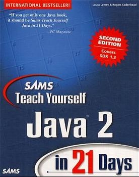 Sams Teach Yourself Java 2 in 21 Days - Laura Lemay, Rogers Cadenhead