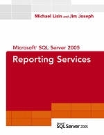 Microsoft SQL Server 2005 Reporting Services - Michael Lisin, Jim Joseph