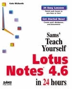 Sams Teach Yourself Lotus Notes 4.6 in 24 Hours - Cate Richards, Stuart Hunter