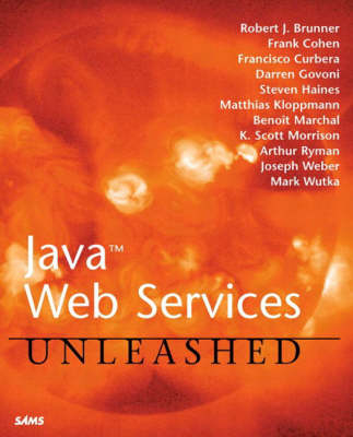 Java Web Services Unleashed - Robert J. Brunner, Frank Cohen, Francisco Curbera, Darren Govoni, Steven Haines