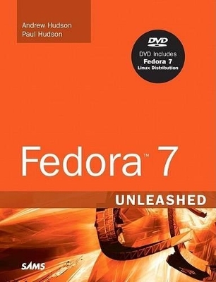 Fedora 7 Unleashed - Andrew Hudson, Paul Hudson