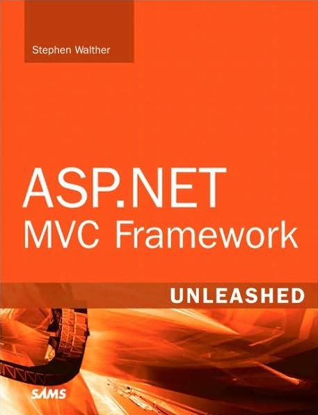 ASP.NET MVC Framework Unleashed - Stephen Walther