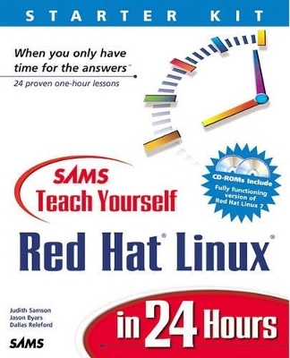 Sams Teach Yourself Red Hat Linux in 24 Hours - Judith Samson, Dallas Releford, Jason Byars