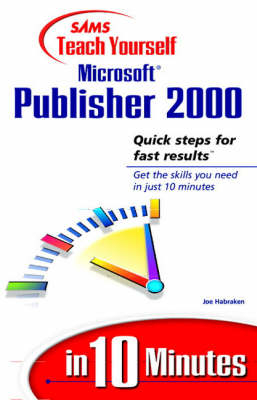 Sams Teach Yourself Microsoft Publisher 2000 in 10 Minutes - Joe Habraken