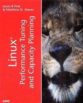 Linux Performance Tuning and Capacity Planning - Jason R Fink, Matthew D. Sherer