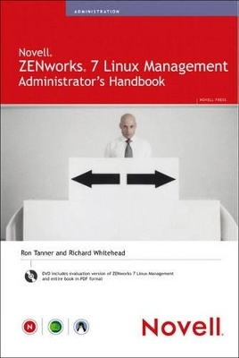 Novell ZENworks 7 Linux Management Administrator's Handbook - Ron Tanner, Richard Whitehead