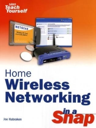 Home Wireless Networking in a Snap - Joe Habraken