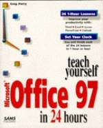 Sams Teach Yourself Microsoft Office 97 in 24 Hours - Greg Perry