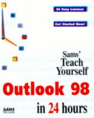 Sams Teach Yourself Microsoft Outlook 98 in 24 Hours - John Nicholson