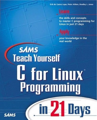 Sams Teach Yourself C for Linux Programming in 21 Days - ERIK DE CASTRO LOPO